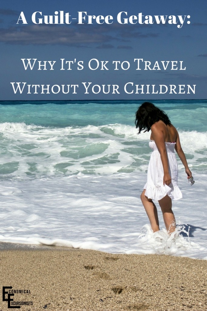 THIS! I'm so glad I am not the only one that feels this way! A Guilt Free Getaway: Why it's ok to vacation without kids