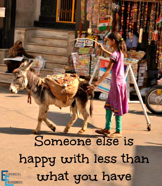 Someone else is happy with less than what you have