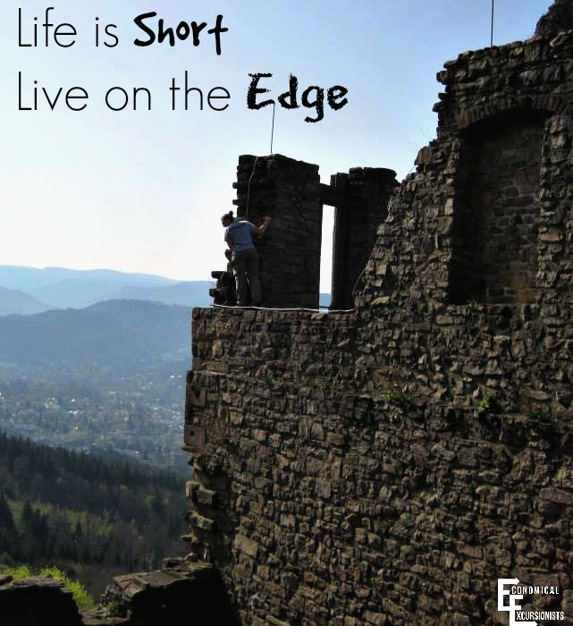 Life is Short. Live on the Edge