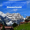 Gimmelwald Switzerland. Heaven on Earth?
